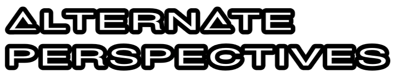 Text 'Alternate Perspectives' in a black and white alter aspect stylized font